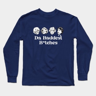 Da Baddest B*tches Long Sleeve T-Shirt